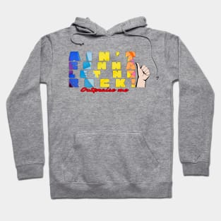 Ain't gonna let no rock!!! Hoodie